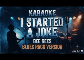 KARAOKE I STARTED A JOKE Bee Gees Blues Rock Version