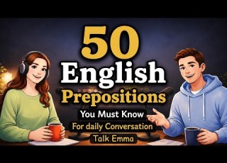  Learn 50 English Prepositions Through Real Conversation Easy English Podcast
