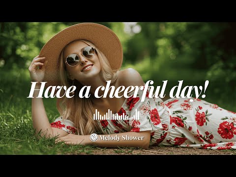 Bright Tunes Have A Cheerful Day Positive Vibes Happy Songs