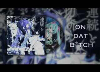  On Dat B Tch Edit Audio