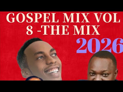 GOSPEL MIX VOL 8 GOODLUCK GOZBERT BAHATI BUKUKU CHRISTOPHER ROSE MUHANDO THE MIX MASTER V DJ ABU 254