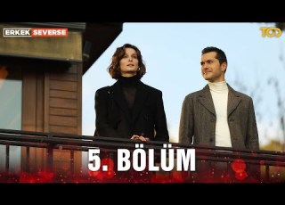  Erkek Severse 5 Bölüm Olamaz Mı