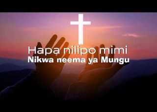  HAPA NILIPO MIMI NI KWA NEEMA YA MUNGU
