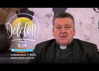 Communio 1 Rész Szabó József Atyával 2026 03 17