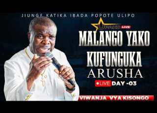  LIVE KONGAMANO KUBWA LA MALANGO YAKO KUFUNGULIWA ARUSHA DAY 03