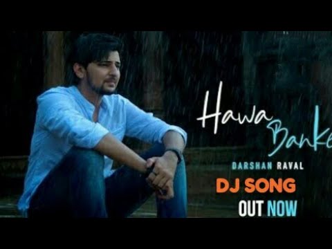 Darshan Raval Hawa Banke Dj Song Bollywood Hindi Hard Remix Song Player DJ IN