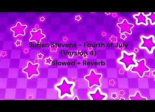  Sufjan Stevens Fourth Of July Version 4 Slowed Reverbed Version