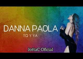  Danna Paola TQ Y YA Letra Lyrics