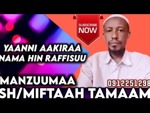 Manzuumaa Sh Miftaah Tamaam Yaanni Aakiraa Nama Hin Raffisuu Mp3
