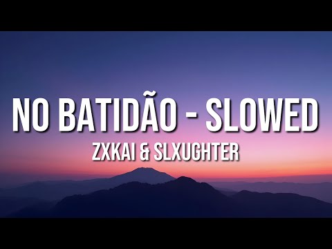ZXKAI Slxughter NO BATIDÃO Slowed Lyrics