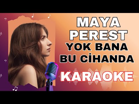 Maya Perest Yok Bana Bu Cihanda KARAOKE