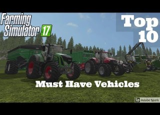 TOP 10 Must Have Vehicles Farming Simulator 17