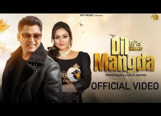DIL MANGDA OFFICIAL VIDEO FEROZ KHAN GURLEZ AKHTAR NEW PUNJABI SONG 2024 BEAT SONG KM MUSIC