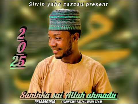 SIRRIN YABO ZAZZAU SANINKA SAI ALLAH AHMADU