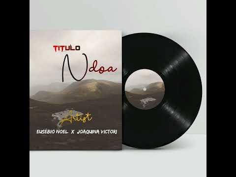 Eusébio Noel Feat Joaquina Victor Ndoa Official Audio