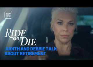  Ride Or Die Judith And Debbie Talk About Retirement Prime Video