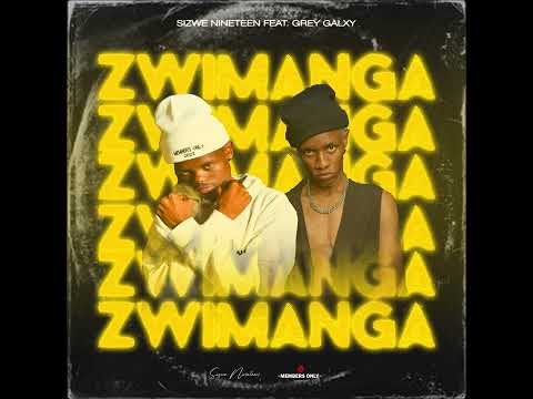 Sizwe Nineteen Zwimanga Feat Grèy GalxY Official Audio