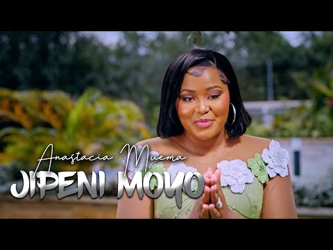 Anastacia Muema Jipeni Moyo Official Video Send 9372327 To 811 For SKIZA TUNE