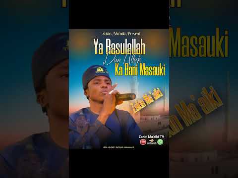 ZAKIN MA AIKI YARASULALLAHI DAN ALLAH KABANI MASAUKI 2026