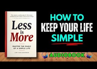  Less Is More Master The Magic Of A Simple Life Audiobook