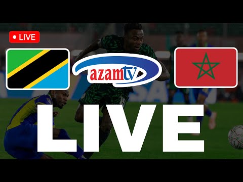 AZAM TV LIVE TANZANIA VS MOROCCO HOW TO WATCH IT