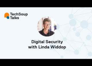 TechSoup Talks Digital Security Safety Is Not Optional With Linda Widdop