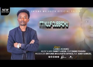 ITTI NUUF DUBBADHU Singer Lama Adamu 0922777044 Amezing Oromo Vedio Song