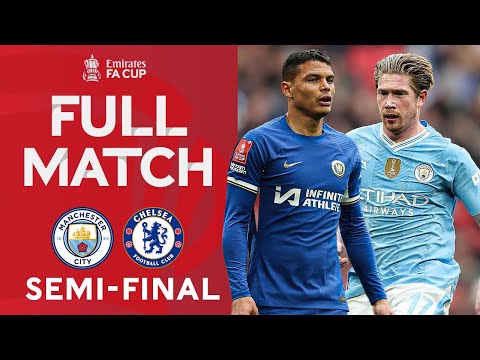 FULL MATCH Manchester City V Chelsea Semi Final Emirates FA Cup 2023 24