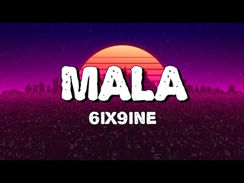6IX9INE MALA
