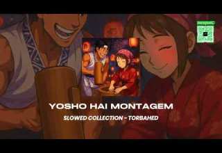 TORBAHED YOSHO HAI MONTAGEM SLOWED COLLECTION