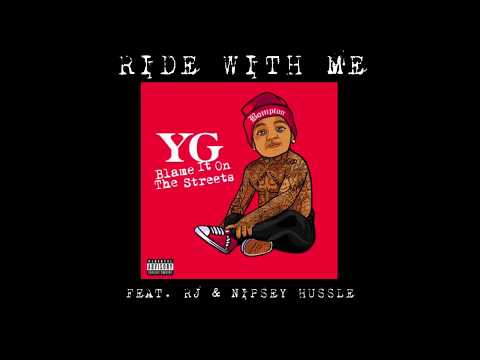 YG Ride With Me Feat RJ Nipsey Hussle