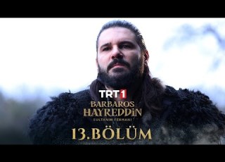 Barbaros Hayreddin Sultanın Fermanı 13 Bölüm