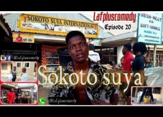 Sokoto Suya Lafpluscomedy Episode 20