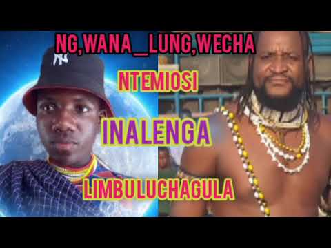 LUNG WECHA FT NTEMIOSI LIMBU LUCHAGULA 0694650865