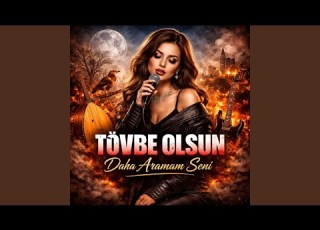 Tövbe Olsun Daha Aramam Seni