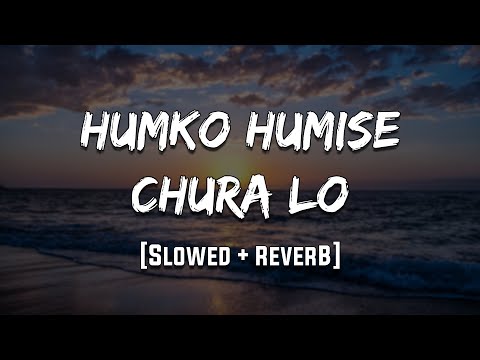 Humko Humise Chura Lo Mohabbatein Slowed Reverb LoFi Mood 90 S