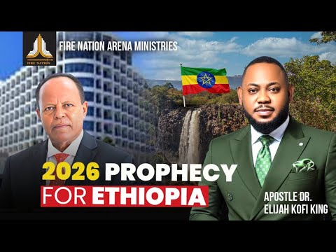 Breaking 2026 Prophecy For Ethiopia Apostle Dr Elijah Kofi King