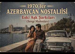  1970 Ler Azerbaycan Nostaljisi Huzur Veren Eski Aşk Şarkıları 1970 Ci İllər Azərbaycan Estradası