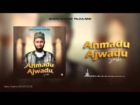 Shehi Ahmad Tajul Izzi Ahmadu Ajwadu Official Audio 2025 Shehi Ahmad Tajul Izzi Ahmadu Ajwadu Official Audio 2025