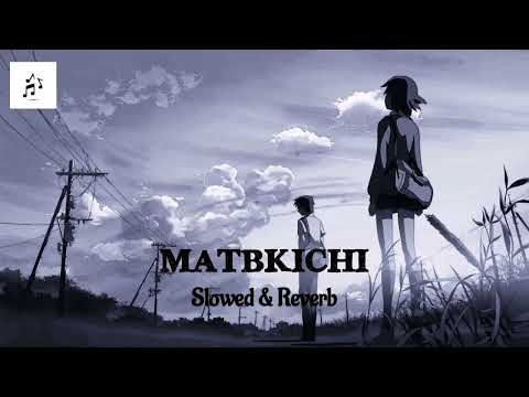 MA3IZ MATBKICHI Slowed Reverb