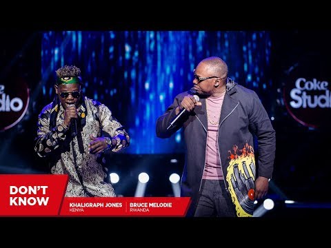 Bruce Melodie Khaligraph And Dj Maphorisa Don T Know Coke Studio Africa Bruce Melodie Khaligraph And Dj Maphorisa Don T Know Coke Studio Africa