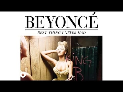 Beyoncé Best Thing I Never Had Audio