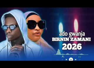  Sabuwar Wakar Ado Gwanja BIRNIN ZAMANI Original Sounds Audio Latest Hausa Songs 2026