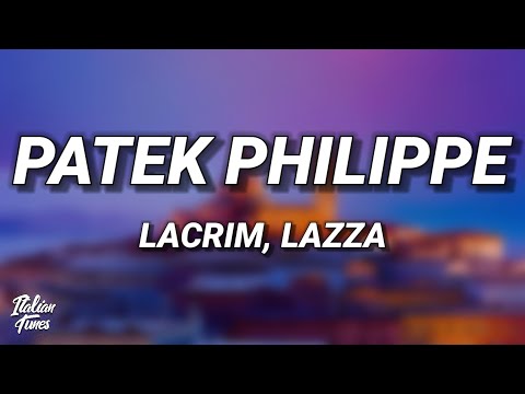 Lacrim Patek Philippe Testo Lyrics Ft Lazza