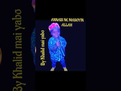 SABUWAR KASIDAR KHALID NA MANZON ALLAH S A W MAI TAKEN ANNABINE MASOYIN ALLAH