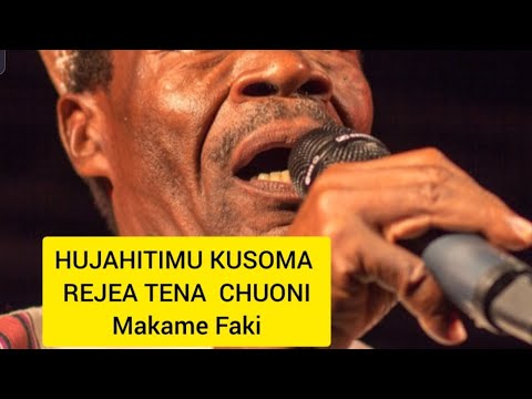 HUJAHITIMU KUSOMA REJEA TENA CHUONI MAKAME FAKI TAARAB ASILIA ILIOPENDWA SANA