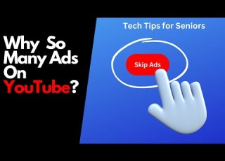  Tech Tips For Seniors Why So Many YouTube Ads