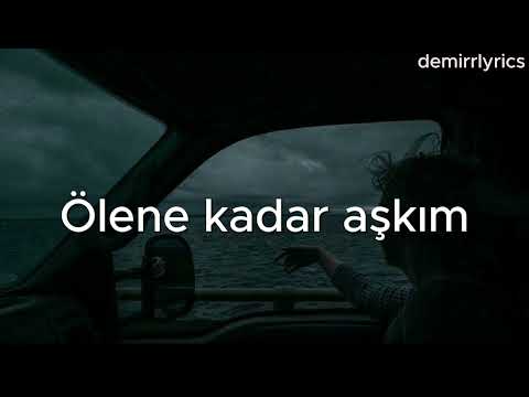 Seni Ne Kadar Sevdim ölene Kadar Aşkım Lyrics Sözleri