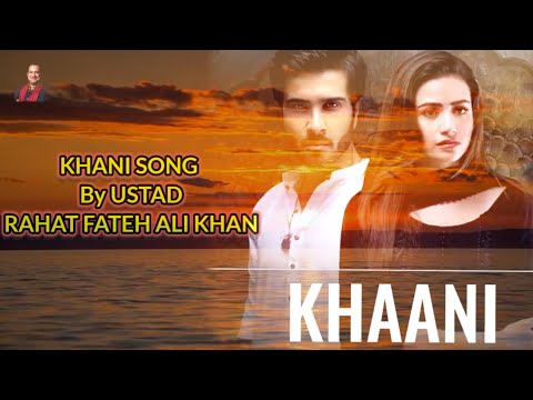Khaani OST SINGER Ustad Rahat Fateh Ali Khan ARY Digital Drama Full SONG OST Video Khaani OST SINGER Ustad Rahat Fateh Ali Khan ARY Digital Drama Full SONG OST Video