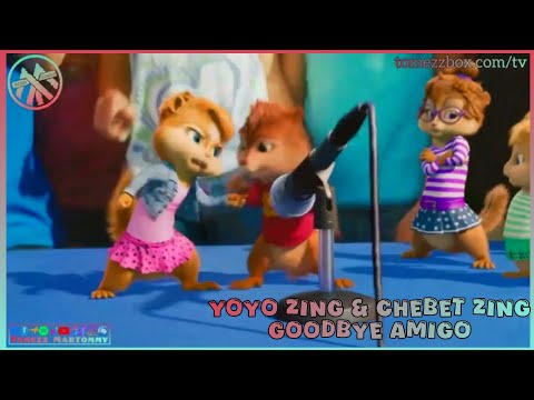 Yoyo Zing Chebet Zing Goodbye Amigo Tomezz Martommy Chipmunks Chipettes